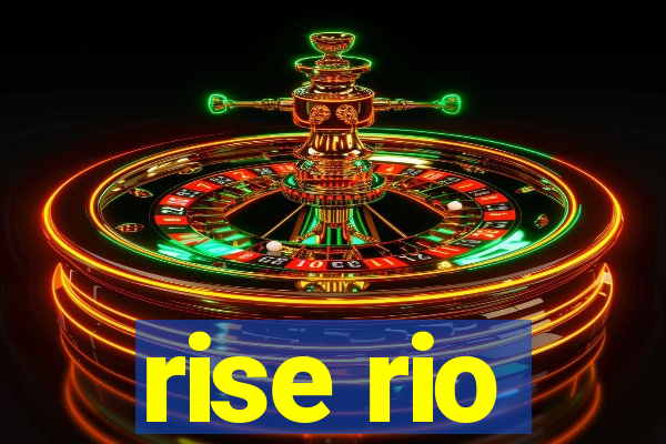 rise rio